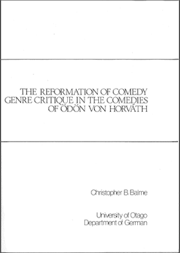 					View Vol. 3: Christopher B. Balme, The Reformation of Comedy. Genre Critique in the Comedies of Ödön von Horváth
				