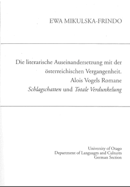 					View Vol. 21: Ewa Mikulska-Frindo, Die literarische Auseinandersetzung mit der österreichischen Vergangenheit. Alois Vogels Romane Schlagschatten und Totale Verdunkelung
				